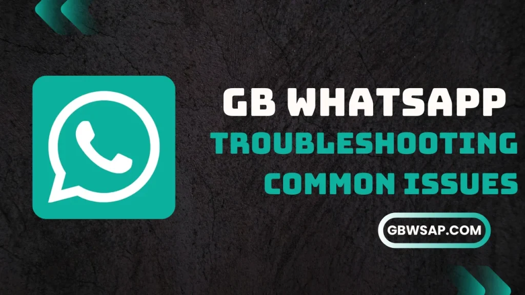 GB WhatsApp Troubleshooting issues